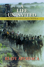 Book cover for Life Uninvited: A Novel Based On the Untold Story of Bataan in World War II