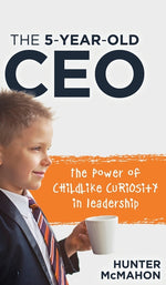 Book cover for 5-Year-Old CEO: The Power of Childlike Curiosity in Leadership