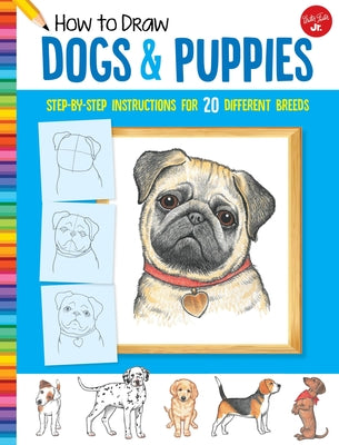 Book cover for How to Draw Dogs & Puppies: Step-By-Step Instructions for 20 Different Breeds