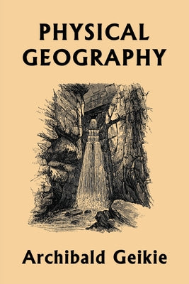Book cover for Physical Geography (Yesterday's Classics)