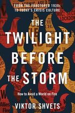 Book cover for Twilight Before the Storm: From the Fractured 1930s to Today's Crisis Culture
