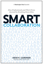 Book cover for Smart Collaboration: How Professionals and Their Firms Succeed by Breaking Down Silos