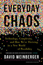 Book cover for Everyday Chaos: Technology, Complexity, and How We're Thriving in a New World of Possibility
