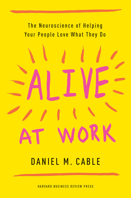 Book cover for Alive at Work: The Neuroscience of Helping Your People Love What They Do