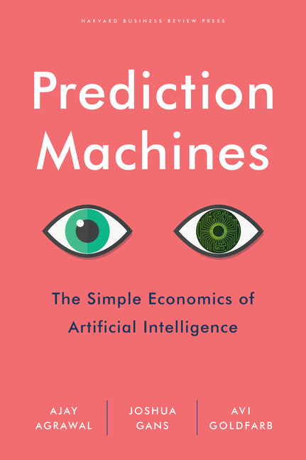 Book cover for Prediction Machines: The Simple Economics of Artificial Intelligence