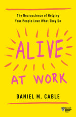 Book cover for Alive at Work: The Neuroscience of Helping Your People Love What They Do