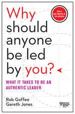 Book cover for Why Should Anyone Be Led by You? with a New Preface by the Authors: What It Takes to Be an Authentic Leader