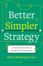 Book cover for Better, Simpler Strategy: A Value-Based Guide to Exceptional Performance