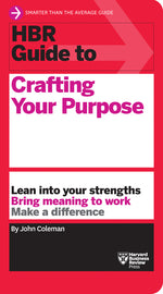 Book cover for HBR Guide to Crafting Your Purpose