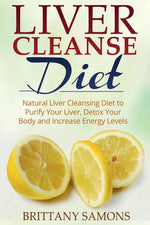 Book cover for Liver Cleanse Diet: Natural Liver Cleansing Diet to Purify Your Liver, Detox Your Body and Increase Energy Levels