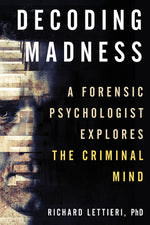 Book cover for Decoding Madness: A Forensic Psychologist Explores the Criminal Mind