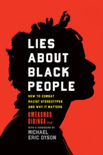 Book cover for Lies about Black People: How to Combat Racist Stereotypes and Why It Matters