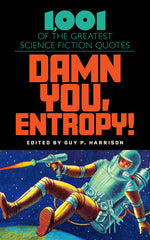 Book cover for Damn You, Entropy!: 1,001 of the Greatest Science Fiction Quotes