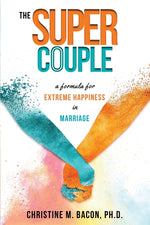 Book cover for The Super Couple: A Formula for Extreme Happiness in Marriage
