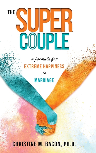 Book cover for The Super Couple: A Formula for Extreme Happiness in Marriage