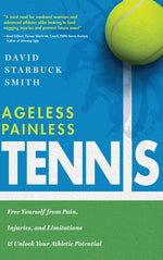 Book cover for Ageless Painless Tennis: Free Yourself from Pain, Injuries, and Limitations & Unlock Your Athletic Potential