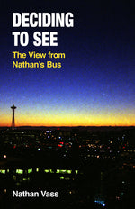 Book cover for Deciding to See: The View from Nathan's Bus