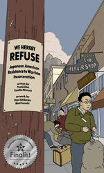 Book cover for We Hereby Refuse: Japanese American Resistance to Wartime Incarceration