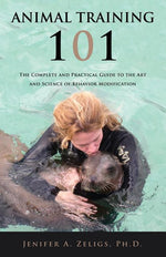 Book cover for Animal Training 101: The Complete and Practical Guide to the Art and Science of Behavior Modification