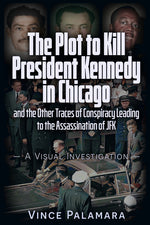 Book cover for Plot to Kill President Kennedy in Chicago: And the Other Traces of Conspiracy Leading to the Assassination of JFK - A Visual Investigation