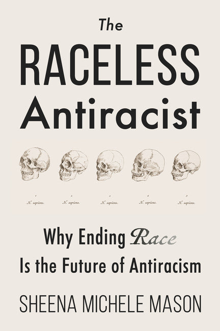 Book cover for Raceless Antiracist: Why Ending Race Is the Future of Antiracism