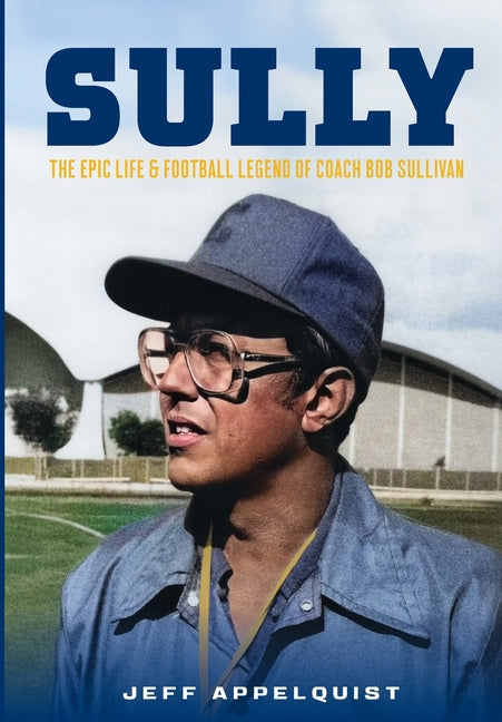 Book cover for Sully: The Epic Life & Football Legend of Coach Bob Sullivan