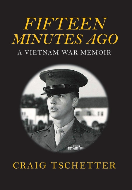 Book cover for Fifteen Minutes Ago: A Vietnam War Memoir