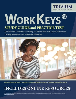 Book cover for WorkKeys Study Guide and Practice Test Questions: ACT WorkKeys Exam Prep and Review Book with Applied Mathematics, Locating Information, and Reading f