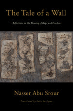 Book cover for The Tale of a Wall: Reflections on the Meaning of Hope and Freedom