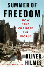 Book cover for Summer of Freedom: How 1945 Changed the World