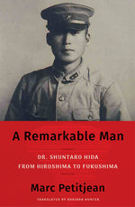 Book cover for Remarkable Man: Dr. Shuntaro Hida from Hiroshima to Fukushima