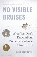 Book cover for No Visible Bruises: What We Don't Know about Domestic Violence Can Kill Us