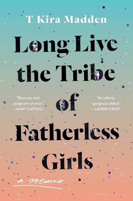 Book cover for Long Live the Tribe of Fatherless Girls: A Memoir