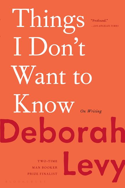 Book cover for Things I Don't Want to Know: On Writing