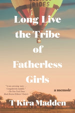 Book cover for Long Live the Tribe of Fatherless Girls: A Memoir