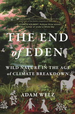 Book cover for The End of Eden: Wild Nature in the Age of Climate Breakdown