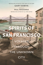 Book cover for Spirits of San Francisco: Voyages Through the Unknown City