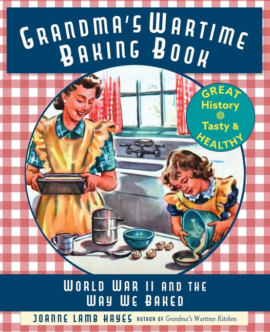 Book cover for Grandma's Wartime Baking Book: World War II and the Way We Baked (Reprint)