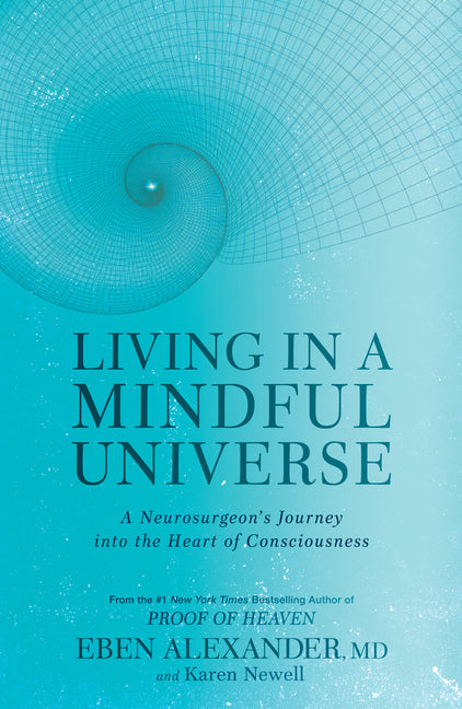 Book cover for Living in a Mindful Universe: A Neurosurgeon's Journey Into the Heart of Consciousness