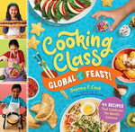 Book cover for Cooking Class Global Feast!: 44 Recipes That Celebrate the World's Cultures