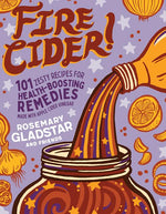 Book cover for Fire Cider!: 101 Zesty Recipes for Health-Boosting Remedies Made with Apple Cider Vinegar