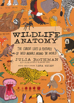 Book cover for Wildlife Anatomy: The Curious Lives & Features of Wild Animals Around the World