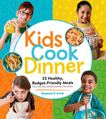 Book cover for Kids Cook Dinner: 23 Healthy, Budget-Friendly Meals from the Best-Selling Cooking Class Series