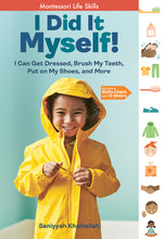 Book cover for I Did It Myself!: I Can Get Dressed, Brush My Teeth, Put on My Shoes, and More: Montessori Life Skills