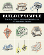 Book cover for Build It Simple: Practical Projects and Inventive Solutions for Home and Garden
