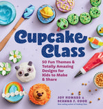 Book cover for Cupcake Class: 50 Fun Themes & Totally Amazing Designs for Kids to Make & Share
