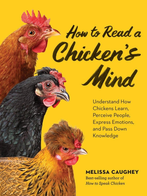 Book cover for How to Read a Chicken's Mind: Understand How Chickens Learn, Perceive People, Express Emotions, and Pass Down Knowledge