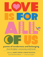 Book cover for Love Is for All of Us: Poems of Tenderness and Belonging from the LGBTQ+ Community and Friends