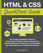Book cover for HTML and CSS QuickStart Guide: The Simplified Beginners Guide to Developing a Strong Coding Foundation, Building Responsive Websites, and Mastering t