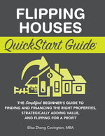 Book cover for Flipping Houses QuickStart Guide: The Simplified Beginner's Guide to Finding and Financing the Right Properties, Strategically Adding Value, and Flipp